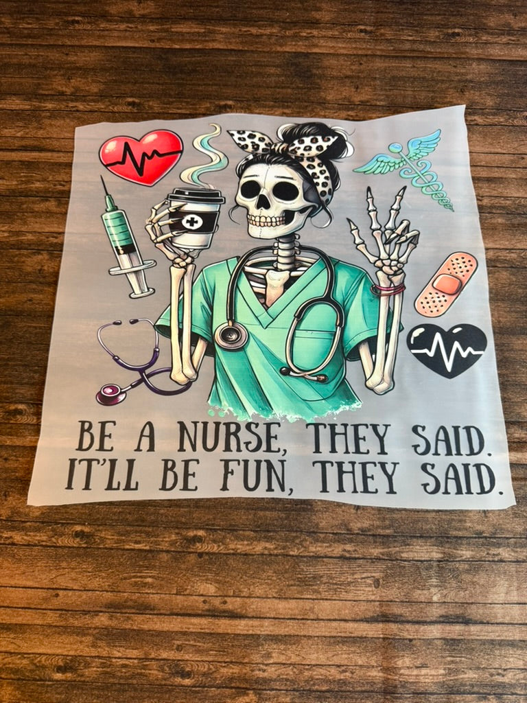Be a nurse they said..