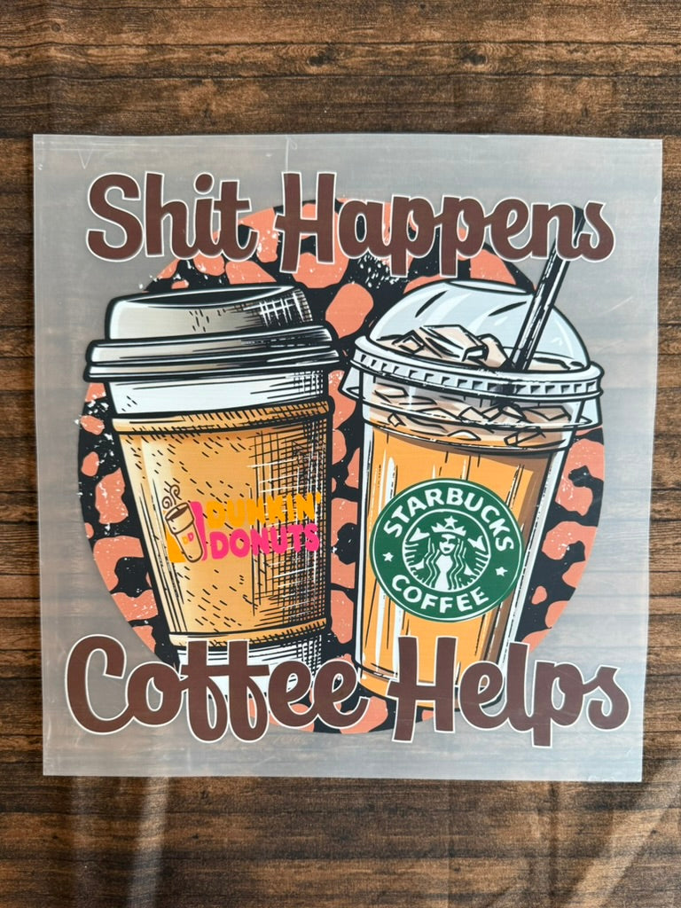 Sh*t Happens, Coffee Helps