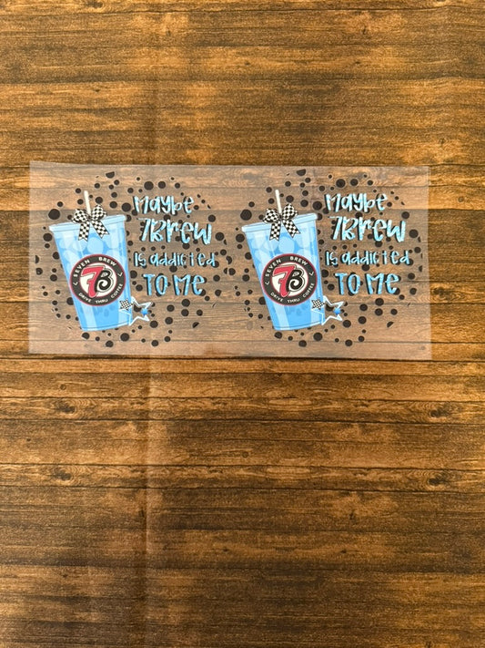 Maybe 7Brew Is Addicted To Me