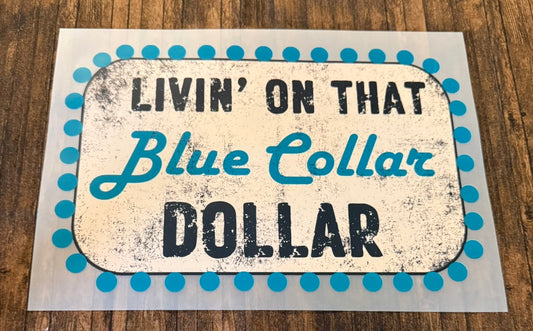 Livin' On That Blue Collar Dollar