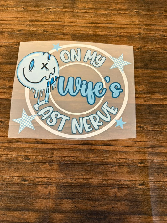 On My Wife's Last Nerve