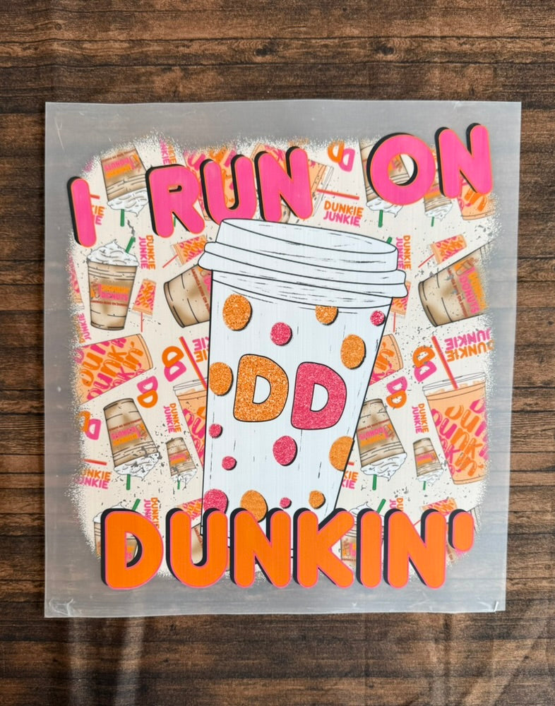 I Run On Dunkin'