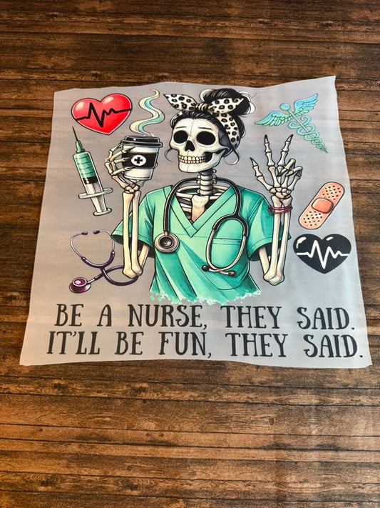 Be a nurse they said..