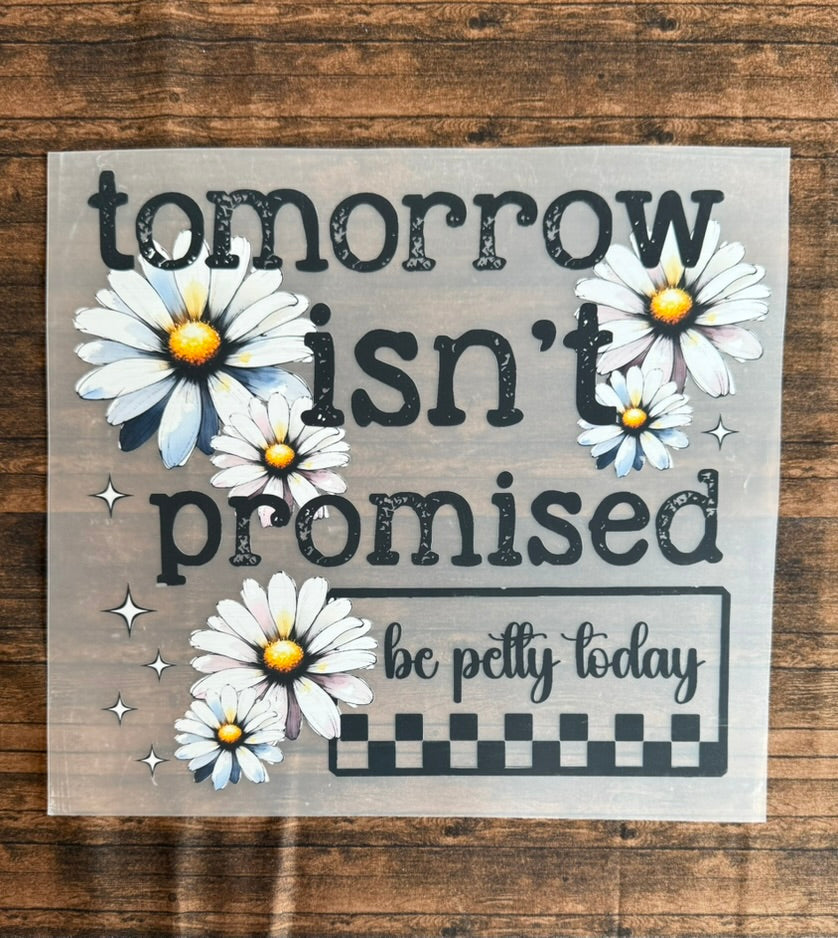 Tomorrow Isn't Promised..