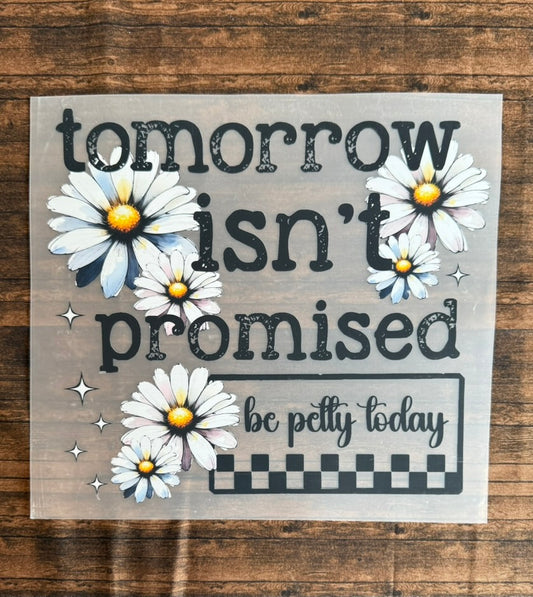 Tomorrow Isn't Promised..