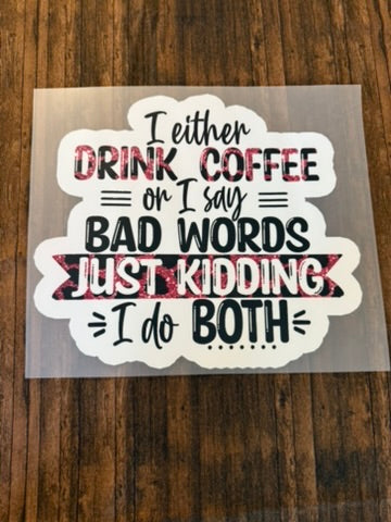 I either drink coffee or...